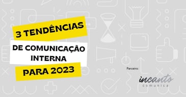 3 tendências de comunicação interna para 2023