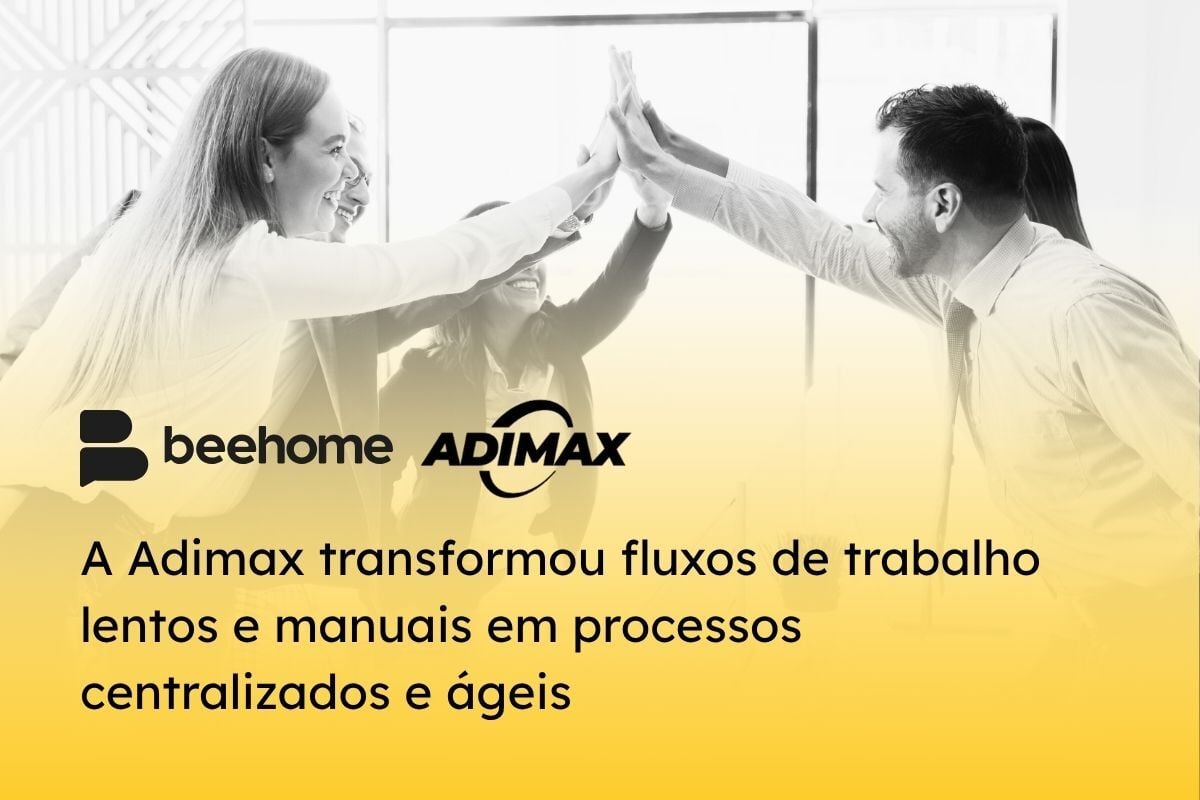 Como a Adimax transformou a comunicação interna e otimizou fluxos de trabalho com a Beehome